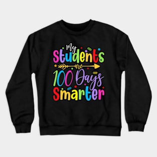 My Students Are 100 Days Smarter Teacher 100Th Day Of School Crewneck Sweatshirt